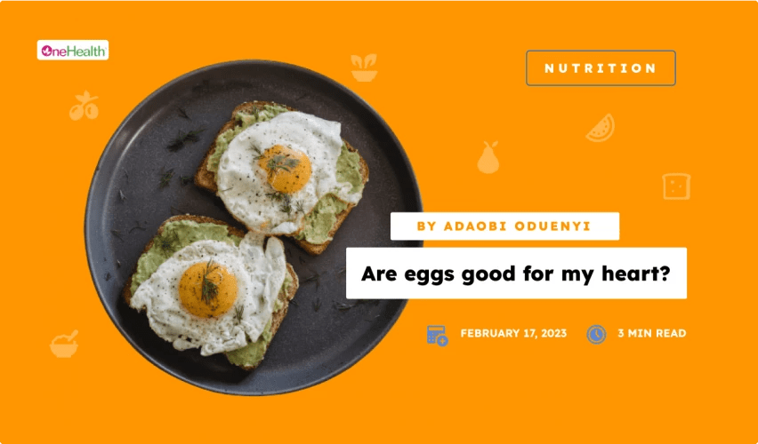 Are Eggs Good For My Heart? OneHealthNG
